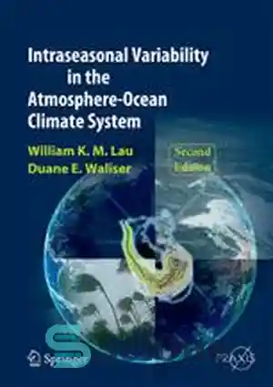 دانلود کتاب Intraseasonal Variability in the Atmosphere-Ocean Climate System – تنوع درون فصلی در سیستم اقلیمی جو-اقیانوسی